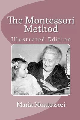 The Montessori Method (Illustrated Edition) 1456549413 Book Cover