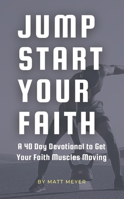 Jump Start Your Faith: A 40 Day Devotional to G... B0BV1Y8W59 Book Cover