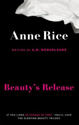 Beauty's Release. Anne Rice Writing as A.N. Roq... 0751551058 Book Cover