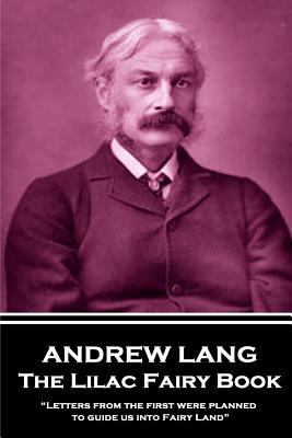 Andrew Lang - The Lilac Fairy Book: "Letters fr... 1787802396 Book Cover