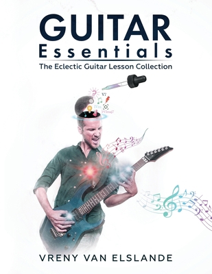 Guitar Essentials: The Eclectic Guitar Lesson C... 173535712X Book Cover