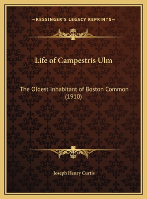 Life of Campestris Ulm: The Oldest Inhabitant o... 1169705685 Book Cover