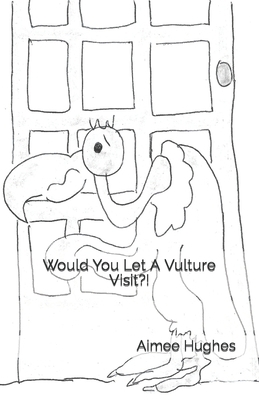 Would You Let A Vulture Visit?! B0B8CF6JPM Book Cover