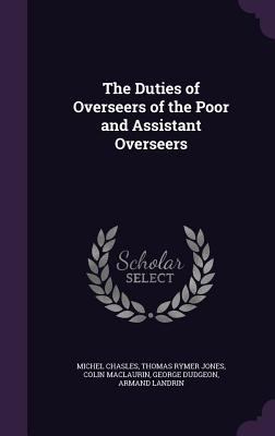 The Duties of Overseers of the Poor and Assista... 1355772052 Book Cover