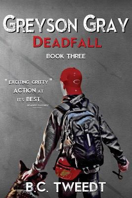 Greyson Gray: Deadfall (The Greyson Gray Series) 1503093603 Book Cover