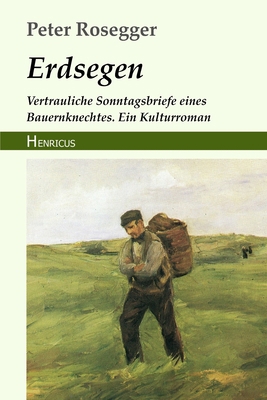 Erdsegen: Vertrauliche Sonntagsbriefe eines Bau... [German] 3847822233 Book Cover