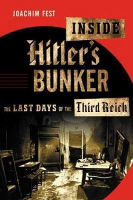 Inside Hitler's Bunker: The Last Days of the Th... 0374135770 Book Cover