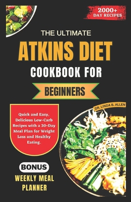 The Ultimate Atkins Diet Cookbook for Beginners... B0CSB3NG6H Book Cover