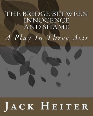 The Bridge Between Innocence and Shame: A Play ... 1727348753 Book Cover