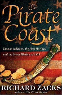 The Pirate Coast: Thomas Jefferson, the First M... 1401300030 Book Cover