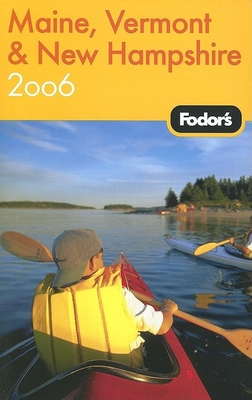 Fodor's Maine, Vermont, New Hampshire 2006 1400014476 Book Cover