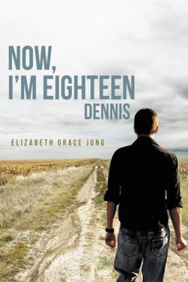 Now, I'm Eighteen: Dennis 1458207315 Book Cover