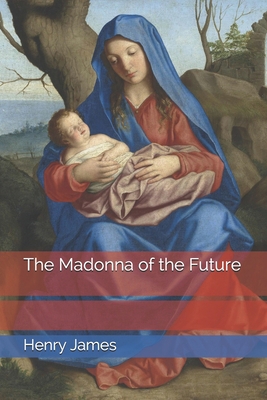 The Madonna of the Future B0858TTM3C Book Cover