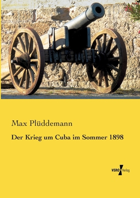 Der Krieg um Cuba im Sommer 1898 [German] 3737201412 Book Cover
