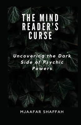 The Mind Reader's Curse: Uncovering the Dark Si... B0BYH1XTNW Book Cover