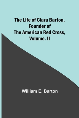 The Life of Clara Barton, Founder of the Americ... 9356904480 Book Cover