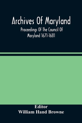 Archives Of Maryland; Proceedings Of The Counci... 9354485928 Book Cover