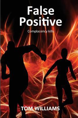 False Positive: Complacency Kills 1544298803 Book Cover