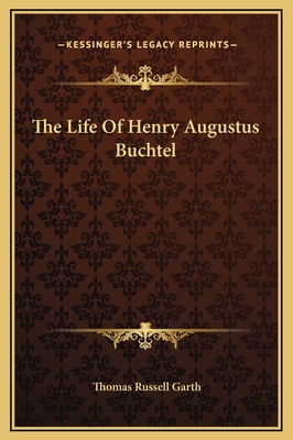 The Life Of Henry Augustus Buchtel 1169327435 Book Cover