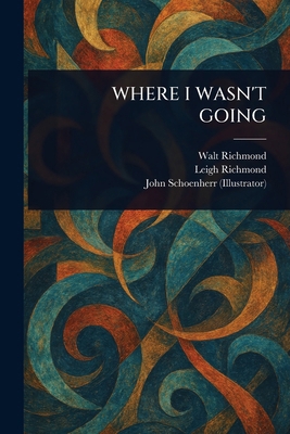 Where I Wasn't Going 1023376032 Book Cover