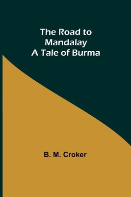 The Road to Mandalay: A Tale of Burma 9357979743 Book Cover