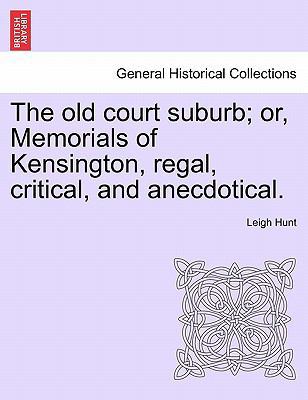 The old court suburb; or, Memorials of Kensingt... 1241602808 Book Cover