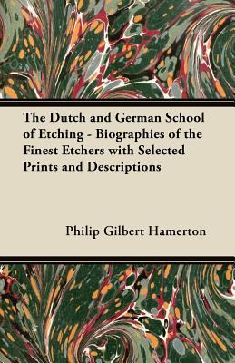 The Dutch and German School of Etching - Biogra... 1447453158 Book Cover