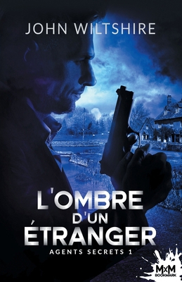 L'ombre d'un étranger: Agents secrets, T1 [French] B0BM91Y52Y Book Cover