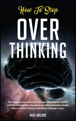 How To Stop Overthinking: The Comprehensive Gui... 1801857849 Book Cover