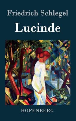 Lucinde: Ein Roman [German] 3843039747 Book Cover