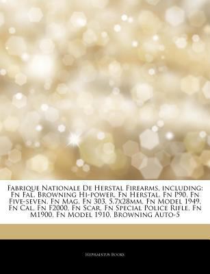 Paperback Fabrique Nationale de Herstal Firearms, Including : Fn Fal, Browning Hi-power, Fn Herstal, Fn P90, Fn Five-seven, Fn Mag, Fn 303, 5. 7x28mm, Fn Model 19 Book