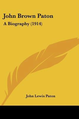John Brown Paton: A Biography (1914) 1120632900 Book Cover