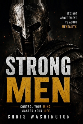 Strong Men: Control Your Mind Master Your Life Book Cover
