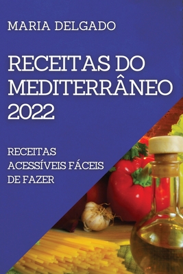 Receitas Do Mediterrâneo 2022: Receitas Acessív... [Portuguese] 1804507954 Book Cover