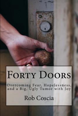 Forty Doors: Overcoming Fear, Hopelessness, and... 069276027X Book Cover