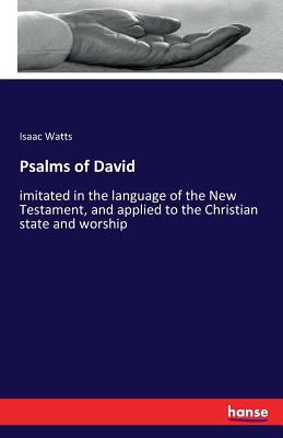 Psalms of David: imitated in the language of th... 3741118796 Book Cover