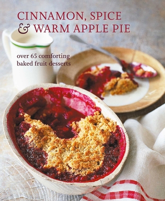 Cinnamon, Spice & Warm Apple Pie: Over 65 Comfo... 1788792769 Book Cover