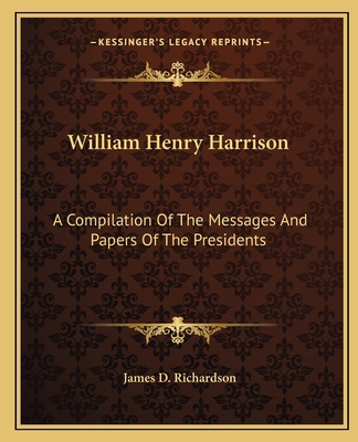 William Henry Harrison: A Compilation Of The Me... 1162648082 Book Cover