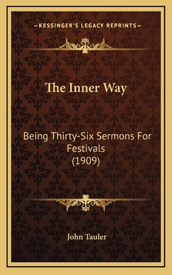 The Inner Way: Being Thirty-Six Sermons for Fes... 1164381075 Book Cover