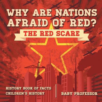 Why are Nations Afraid of Red? The Red Scare - ... 1541915283 Book Cover