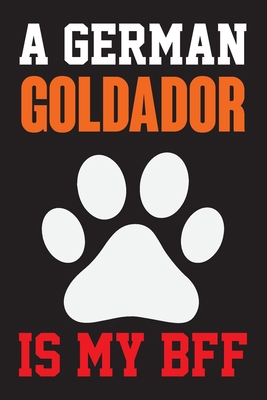 A German Goldador is My Bff: Dog Lover Birthday... 1655543105 Book Cover