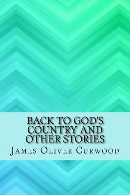 Back to God's country and other stories 1973771381 Book Cover