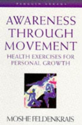 Awareness Through Movement (Arkana) 0140192573 Book Cover