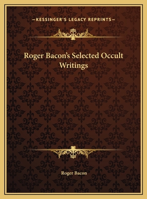 Roger Bacon's Selected Occult Writings 1169721478 Book Cover