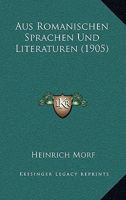 Aus Romanischen Sprachen Und Literaturen (1905) [German] 116793749X Book Cover