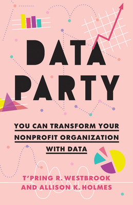 Data Party: You Can Transform Your Nonprofit Or... 1421453029 Book Cover