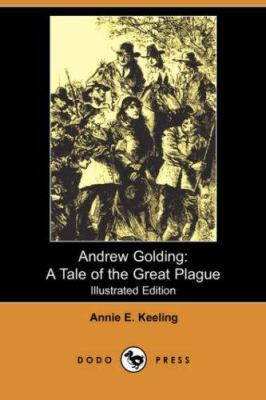 Andrew Golding: A Tale of the Great Plague (Ill... 1406518638 Book Cover