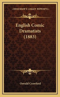 English Comic Dramatists (1883) 1164333674 Book Cover