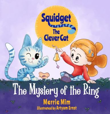 Squidget the Clever Cat: The Mystery of the Ring 1735974765 Book Cover