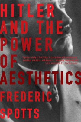 Hitler and the Power of Aesthetics 1590201787 Book Cover